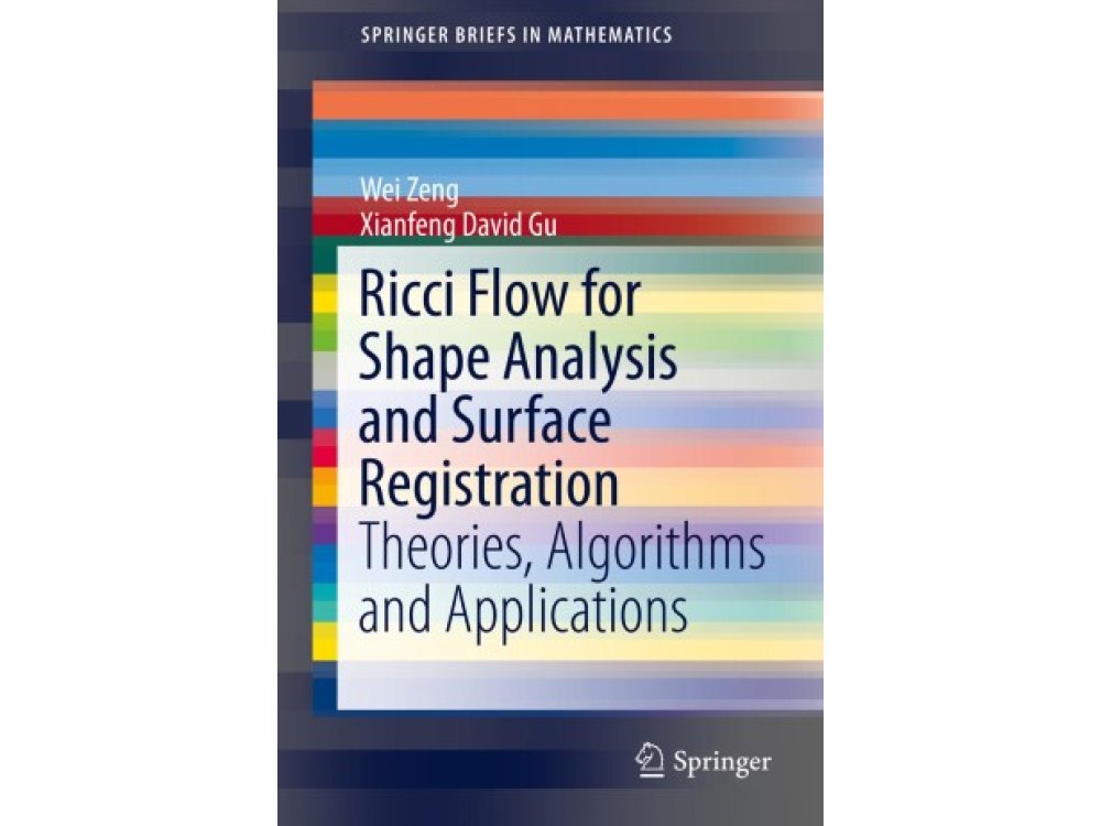 Ricci Flow for Shape Analysis and Surface Registration: Theories, Algorithms, and Applications