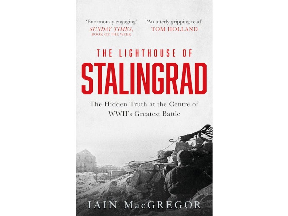 The Lighthouse of Stalingrad: The Hidden Truth at the Centre of WWII's Greatest Battle