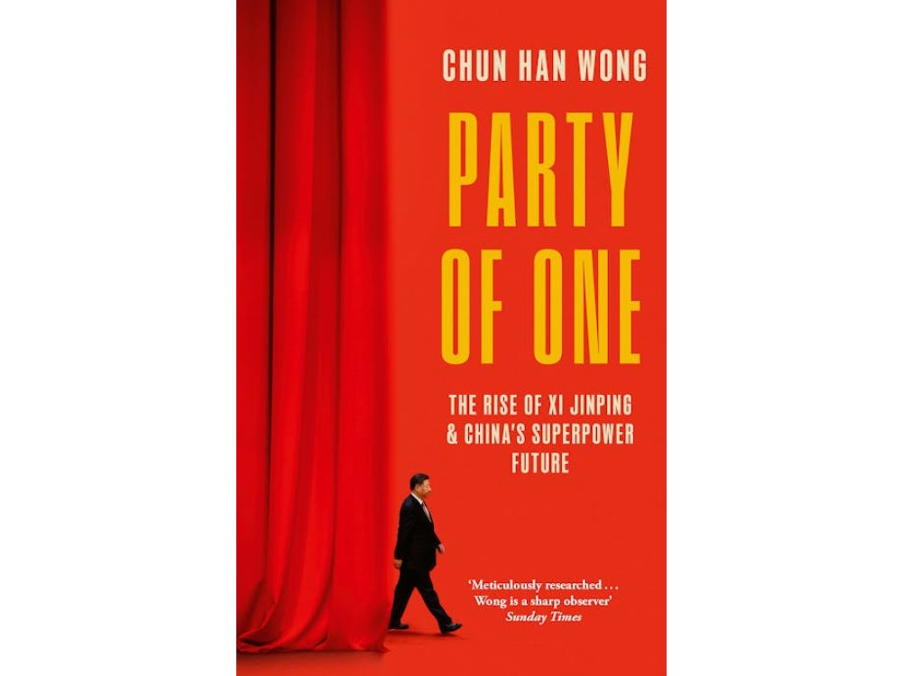 Party of One: The Rise of Xi Jinping and China's Superpower Future