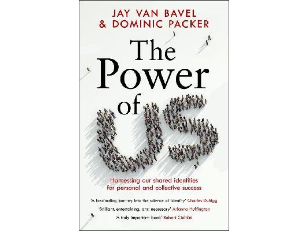 Power of Us: Harnessing Our Shared Identities for Personal and Collective Success