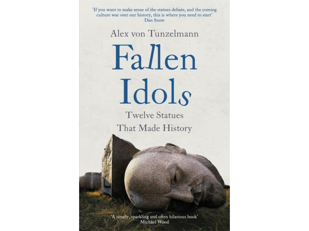 Fallen Idols: Twelve Statues That Made History