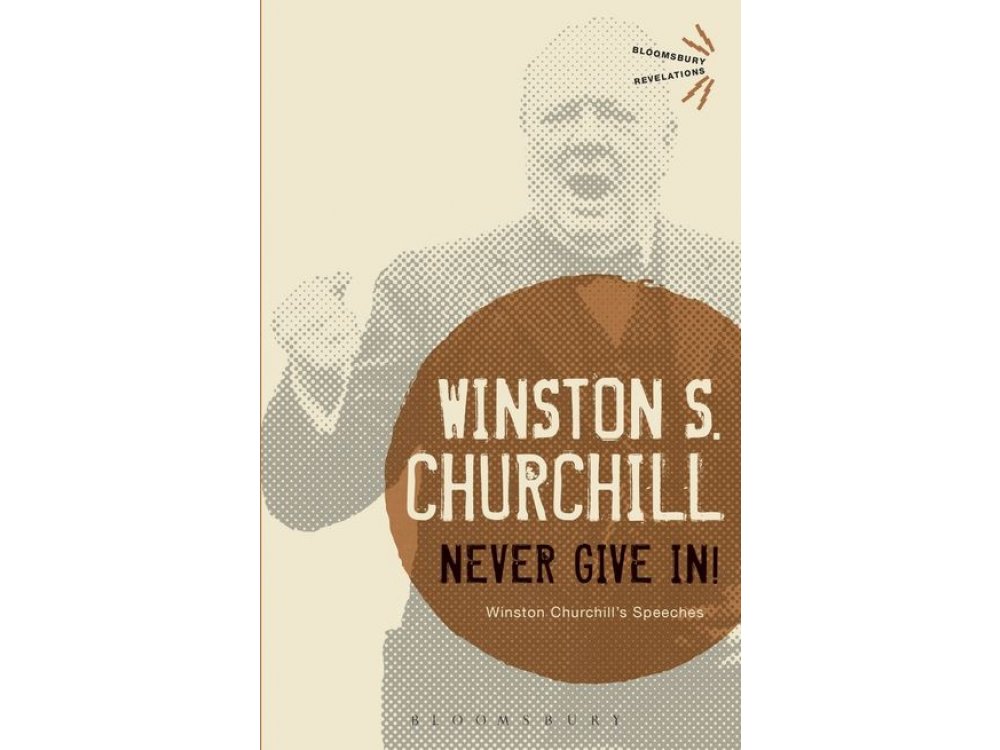 Never Give In! Winston Churchill Speeches