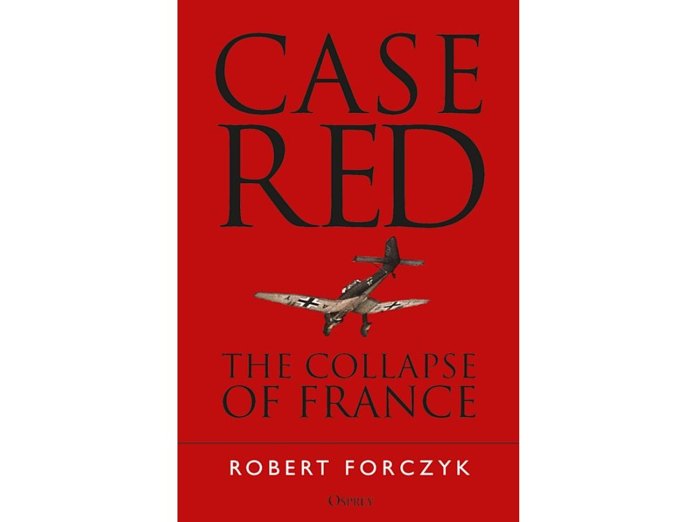 Case Red: The Collapse of France