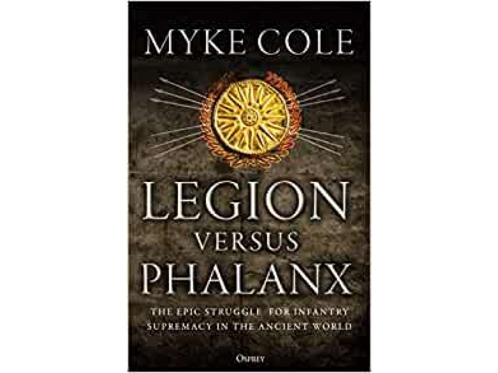 Legion versus Phalanx: The Epic Struggle for Infantry Supremacy in the Ancient World