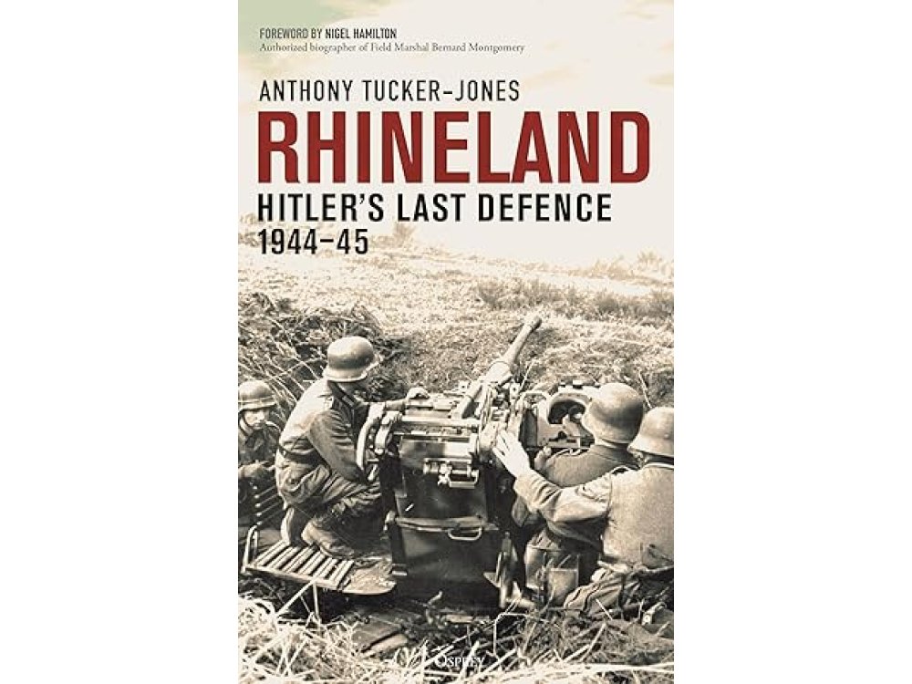 Rhineland: Hitler’s Last Defence, 1944–45