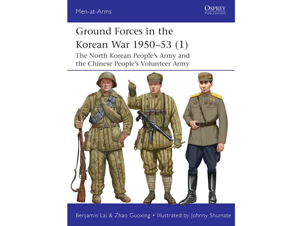 Ground Forces in the Korean War 1950–53 (1): The North Korean People’s Army and the Chinese People’s Volunteer Army