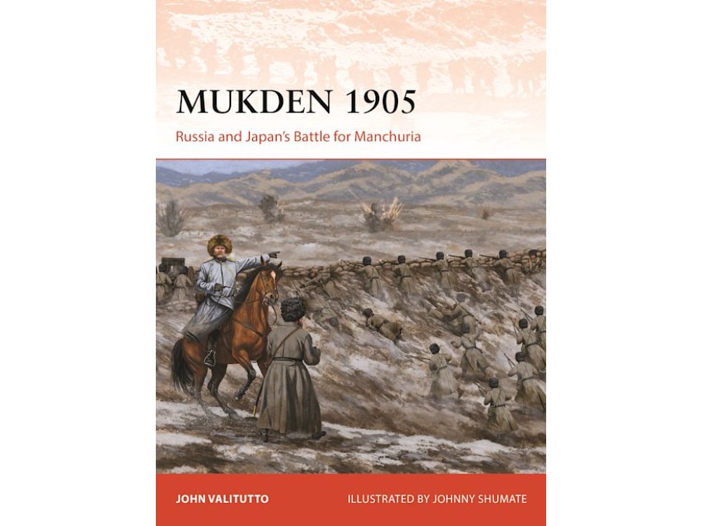 Mukden 1905: Russia and Japan's Battle for Manchuria