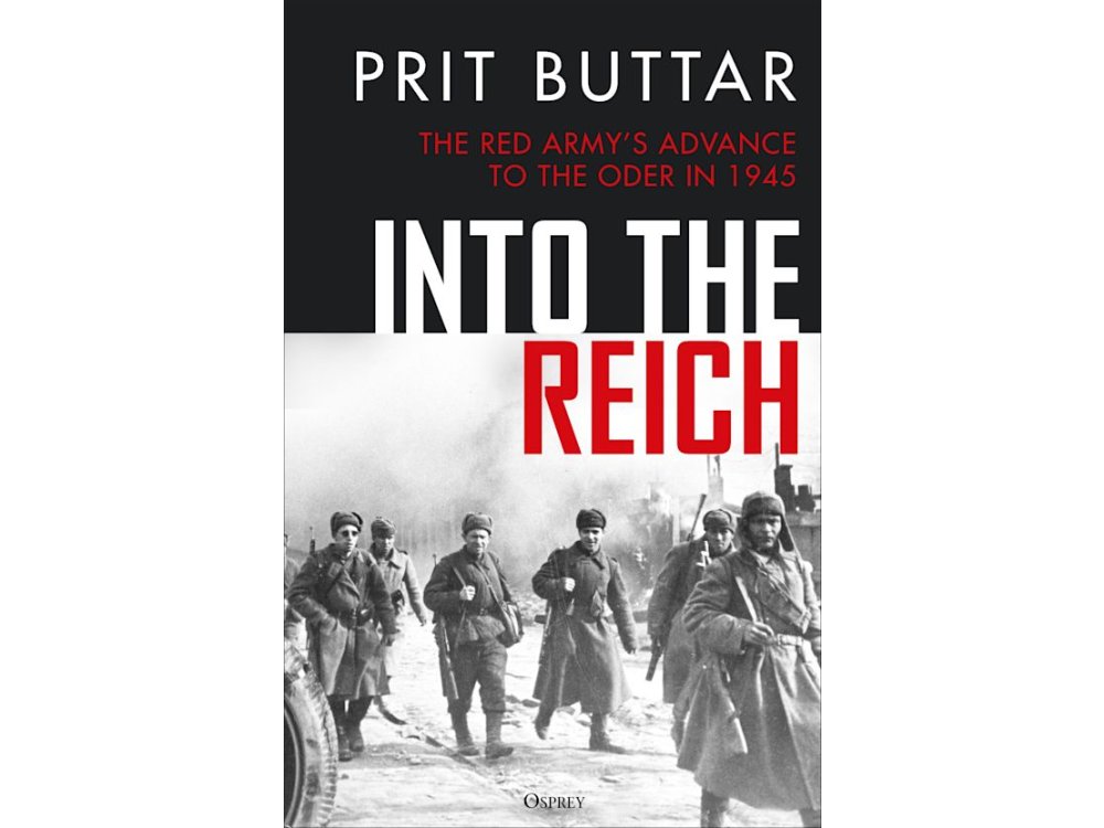 Into the Reich: The Red Army’s Advance to the Oder in 1945