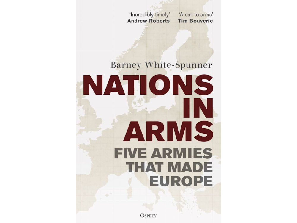 Nations in Arms: Five Armies That Made Europe