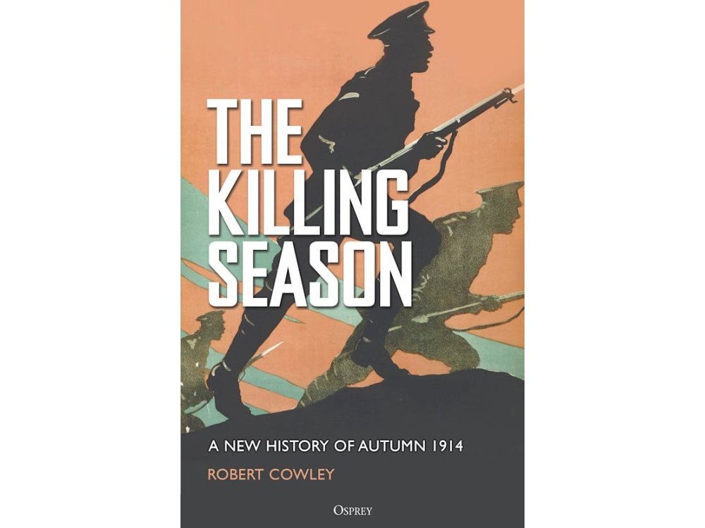 The Killing Season: A New History of Autumn 1914