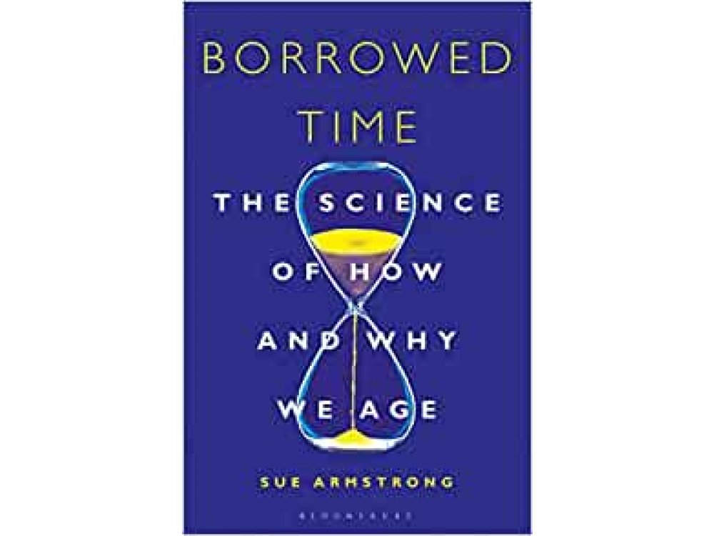 Borrowed Time: The Science of How and Why We Age