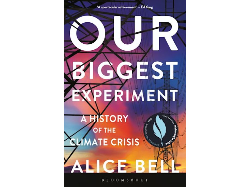 Our Biggest Experiment: A History of the Climate Crisis