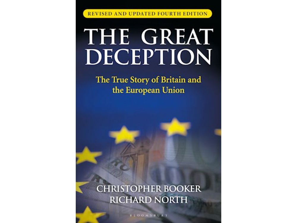 The Great Deception: The Secret History of the European Union (Revised and Updated Fourth Edition)
