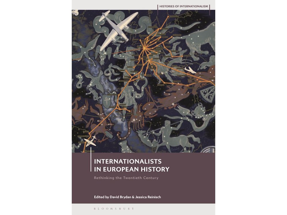 Internationalists in European History: Rethinking the Twentieth Century