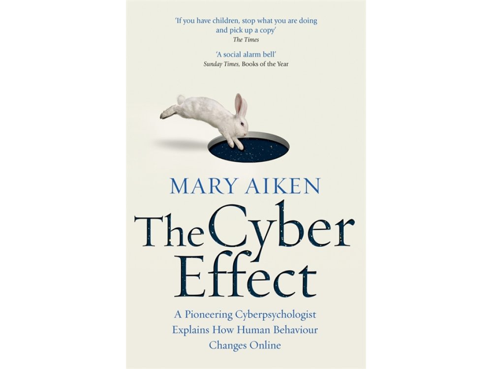 The Cyber Effect: A Pioneering Cyberpsychologist Explains How Human Behaviour Changes Online