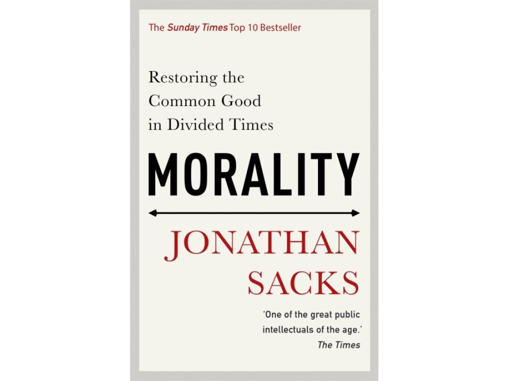 Morality: Restoring the Common Good in Divided Times