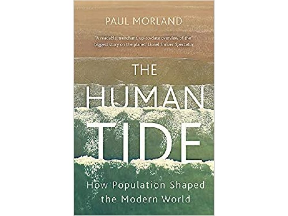 The Human Tide: How Population Shaped the Modern World