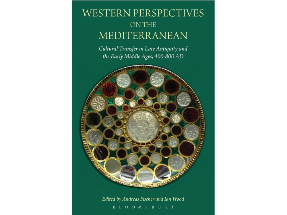 Western Perspectives on the Mediterranean : Cultural Transfer in Late Antiquity and the Early Middle