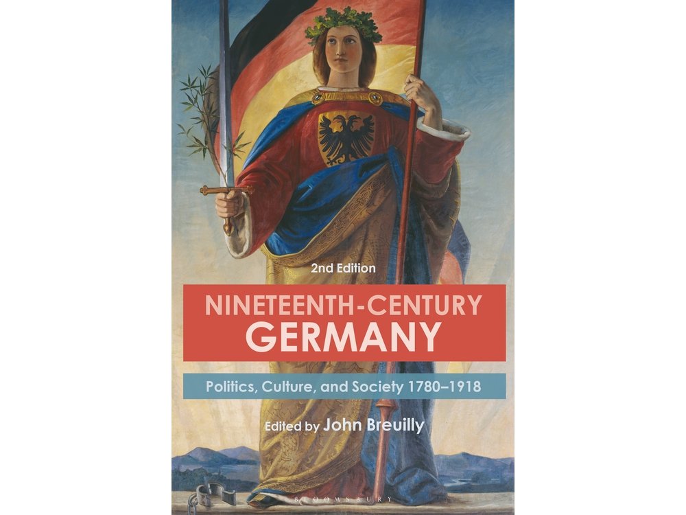 Nineteenth-Century Germany: Politics, Culture, and Society 1780-1918
