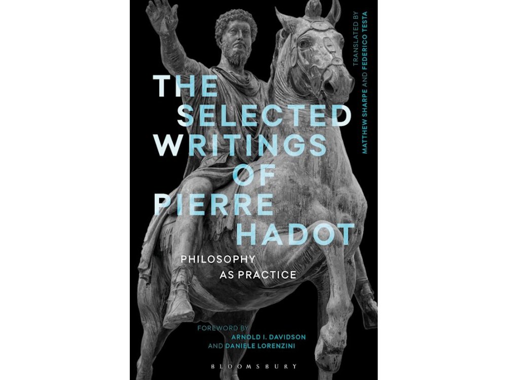 The Selected Writings of Pierre Hadot: Philosophy as Practice