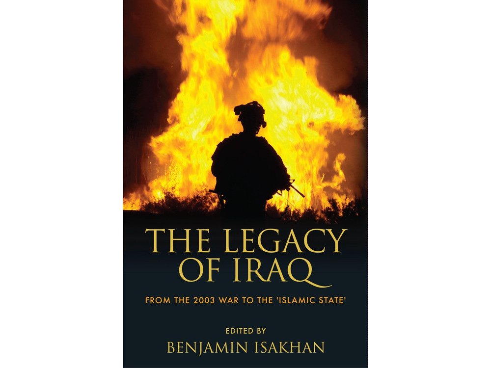 The Legacy of Iraq: From the 2003 War to the 'Islamic State'