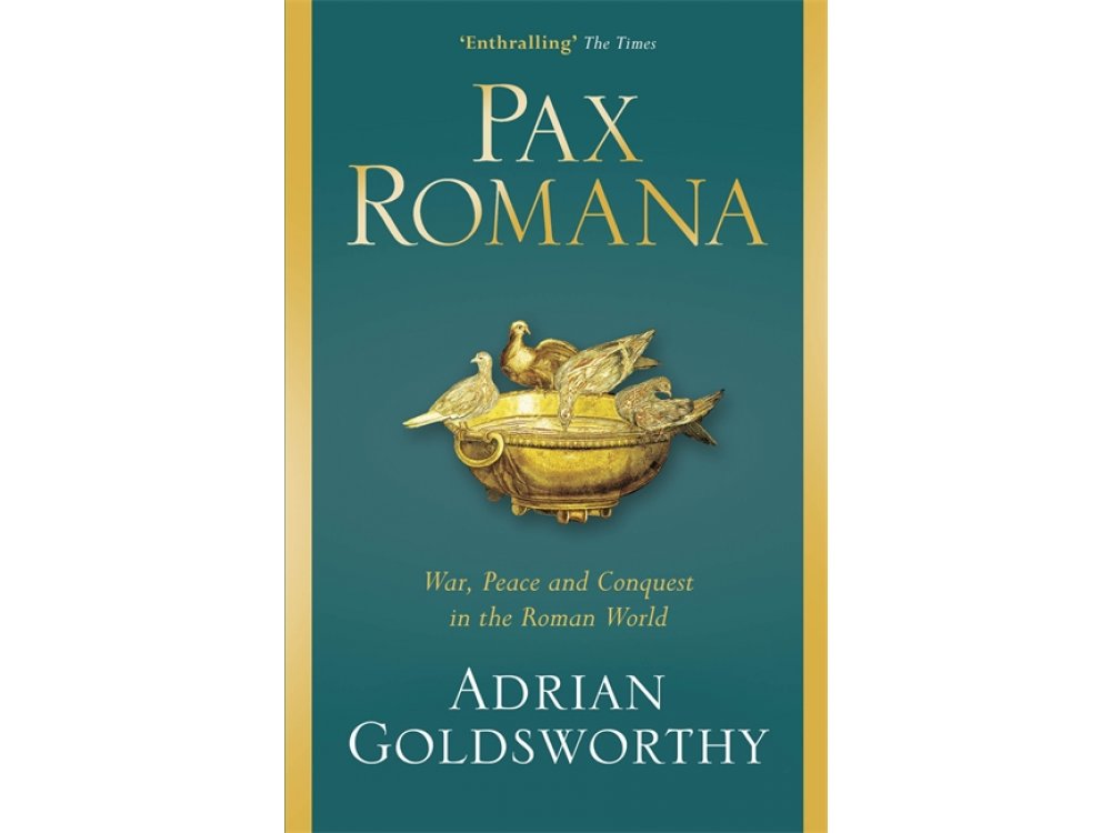 Pax Romana: War, Peace and Conquest in the Roman World