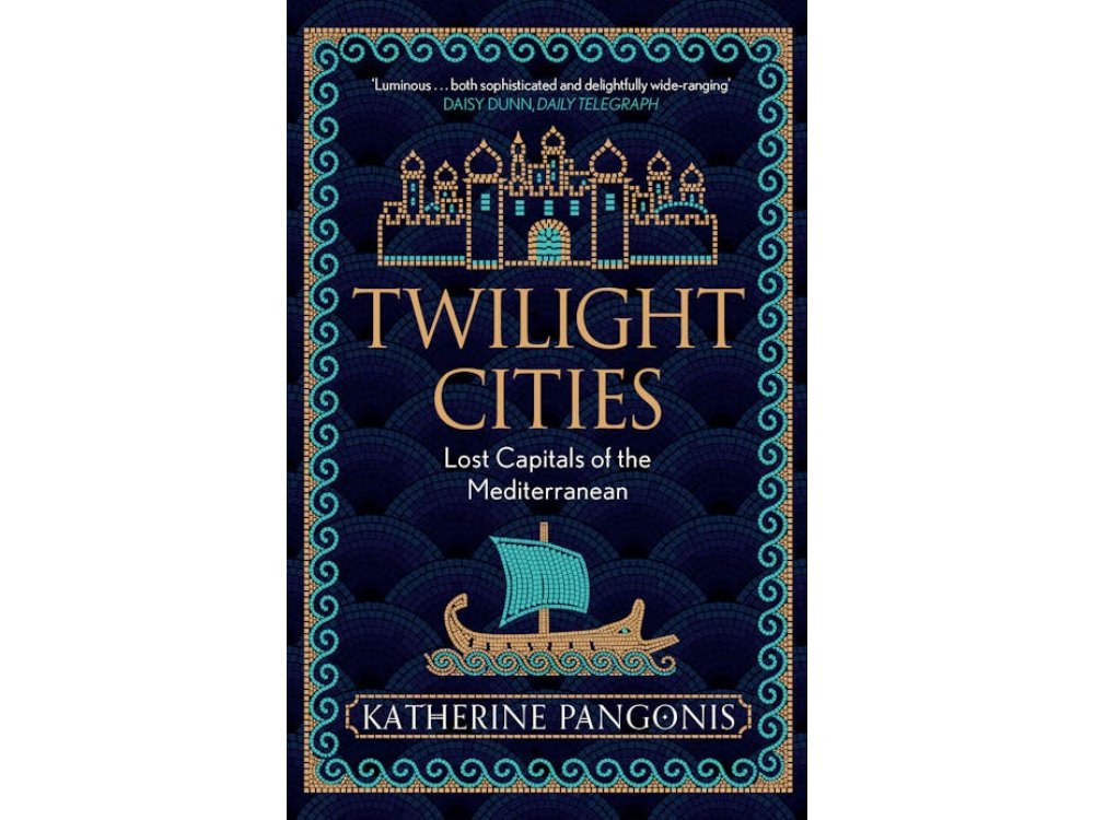Twilight Cities: Lost Capitals of the Mediterranean