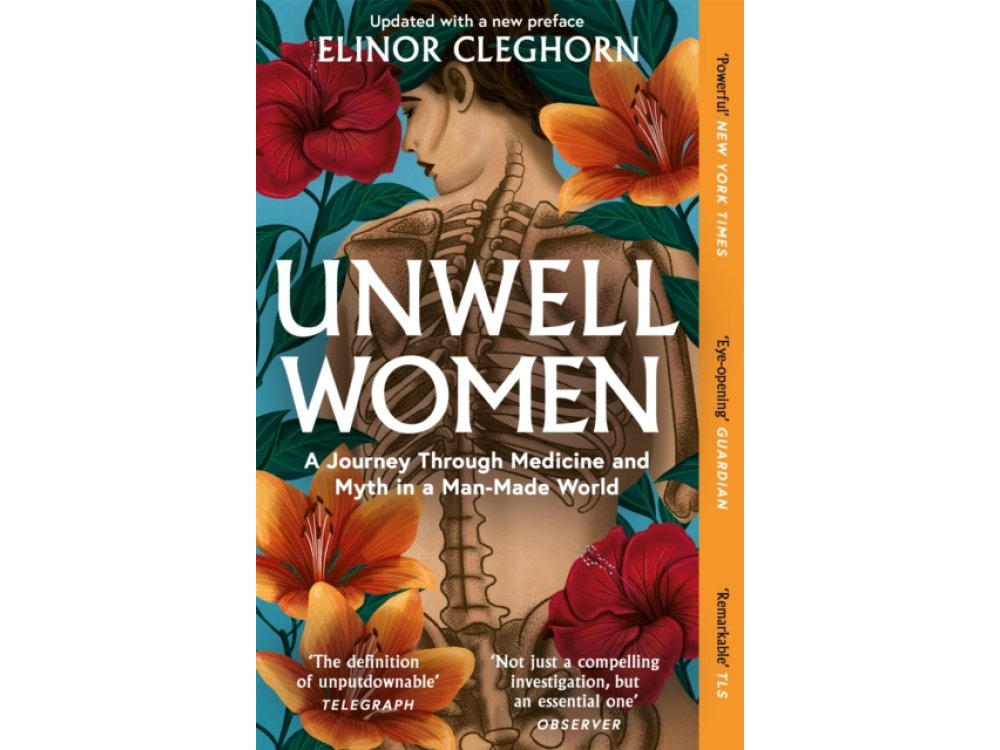 Unwell Women: A Journey Through Medicine And Myth in a Man-Made World