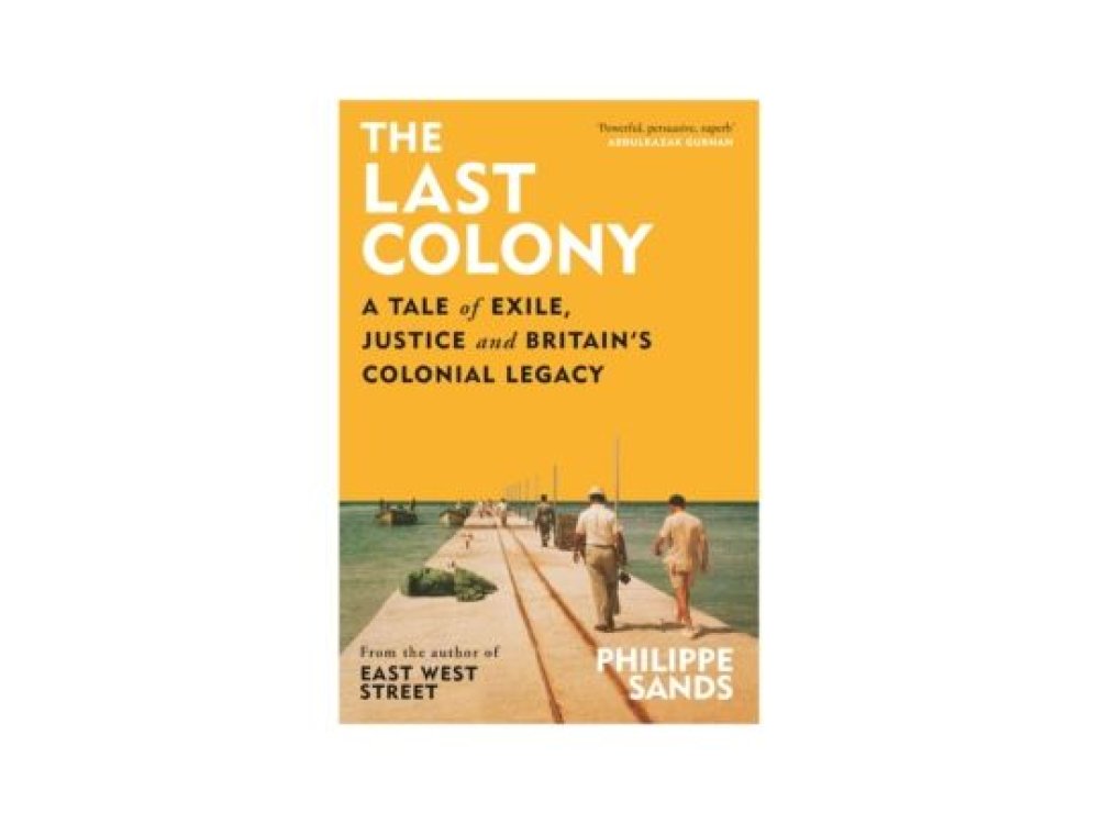 The Last Colony: A Tale of Exile, Justice and Britain’s Colonial Legacy