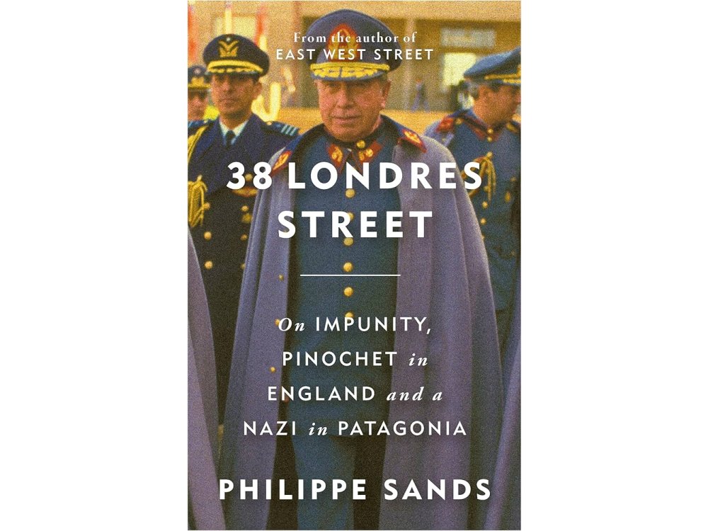 38 Londres Street: On Impunity, Pinochet in England and a Nazi in Patagonia