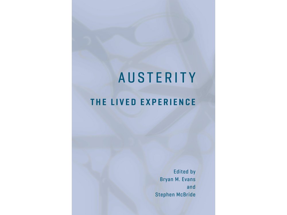 Austerity: The Lived Experience