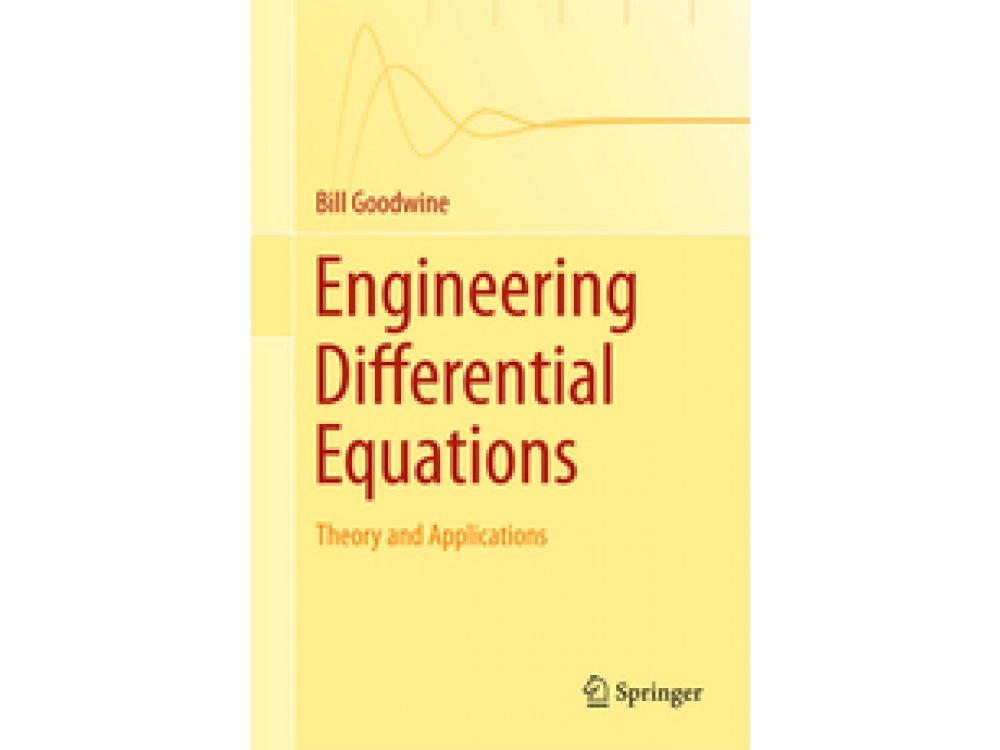 Engineering Differential Equations: Theory and Applications