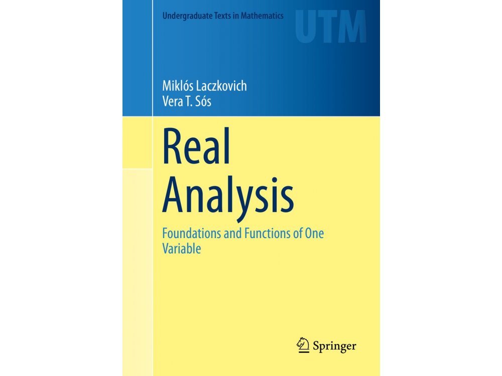 Real Analysis: Foundations and Functions of one Variable