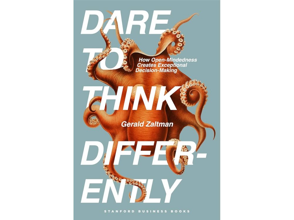 Dare to Think Differently: How Open-Mindedness Creates Exceptional Decision-Making