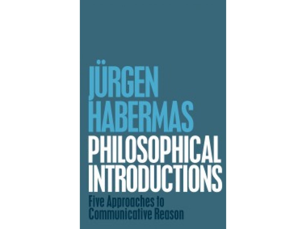 Philosophical Introductions: Five Approaches to Communicative Reason