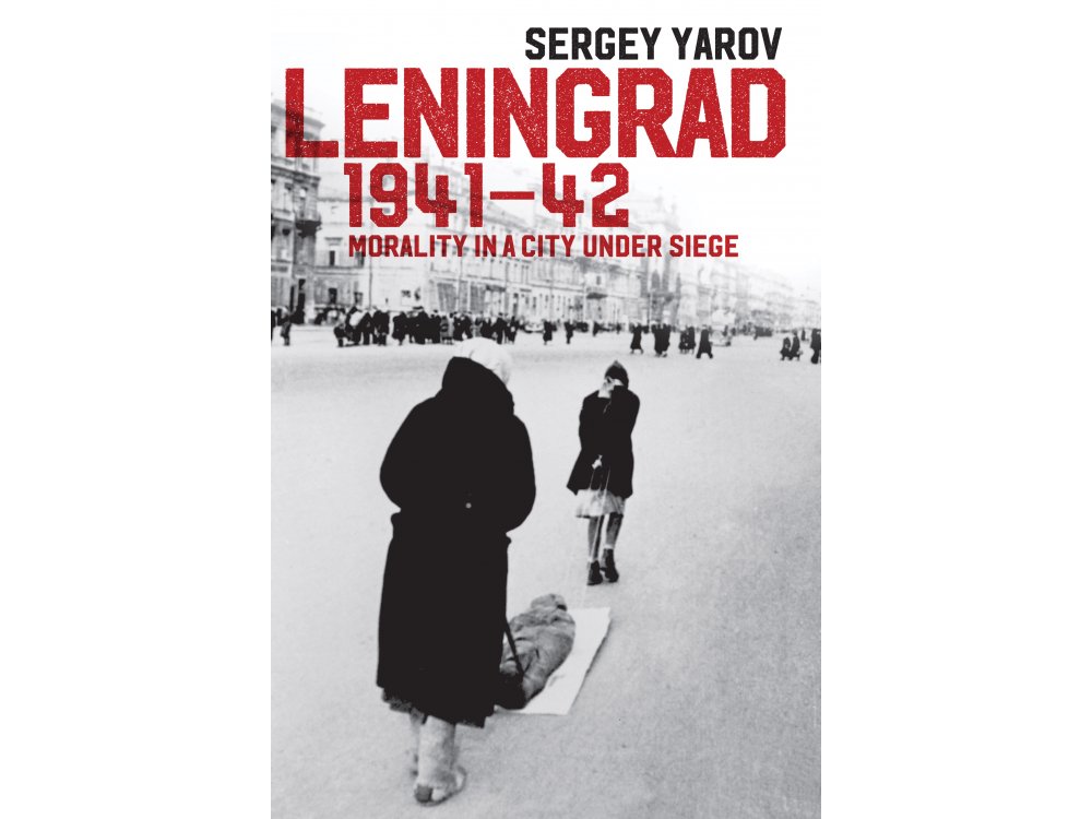 Leningrad 1941-42 : Morality in a City Under Siege