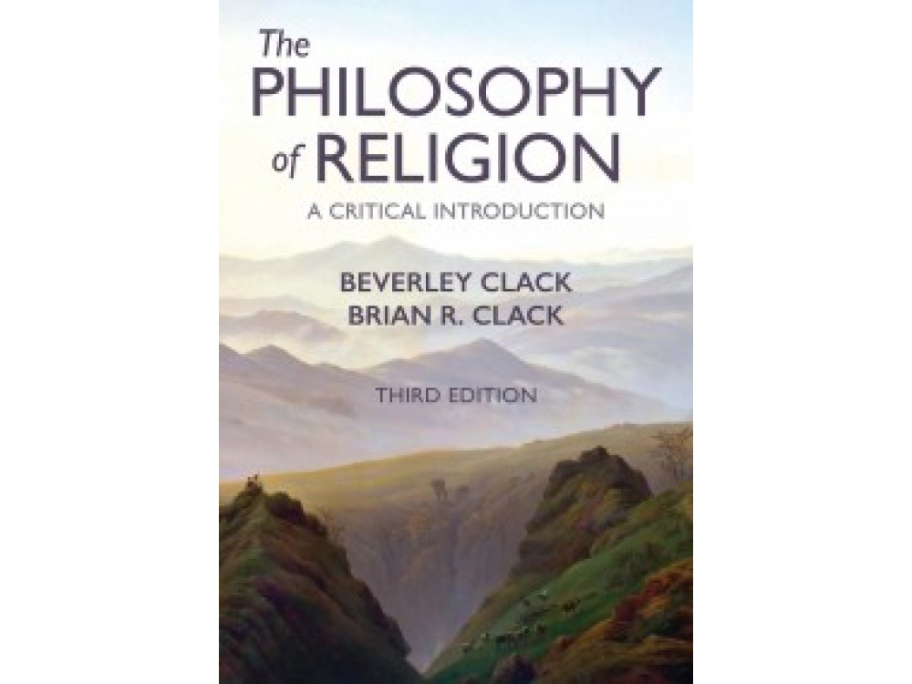 The Philosophy of Religion: A Critical Introduction