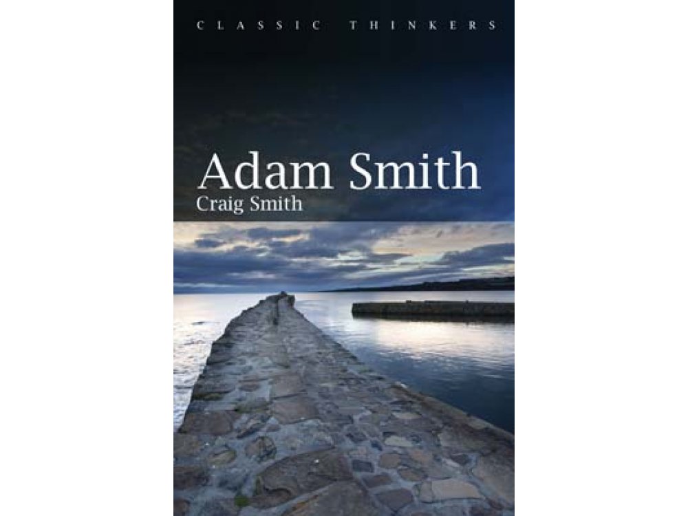 Adam Smith (Classic Thinkers)