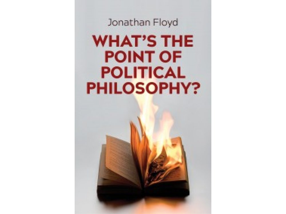 What's the Point of Political Philosophy?