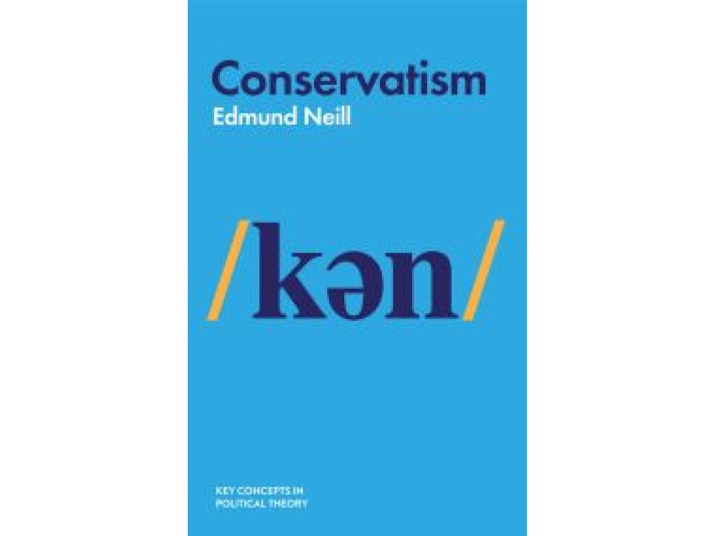 Conservatism (Key Concepts in Political Theory)