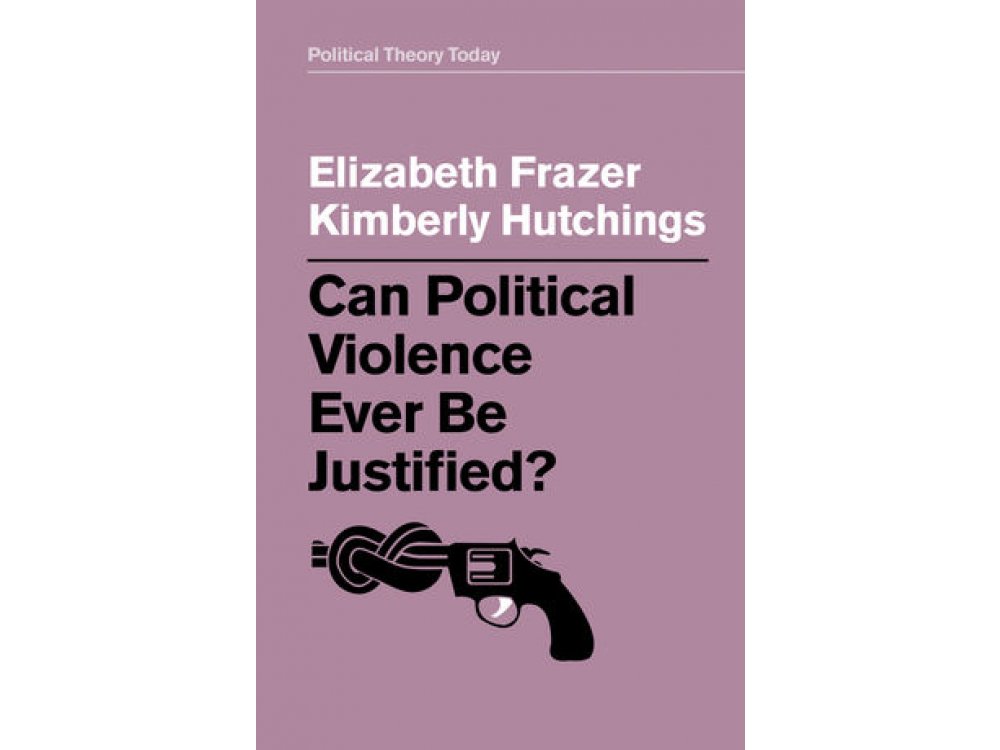 Can Political Violence Ever Be Justified?