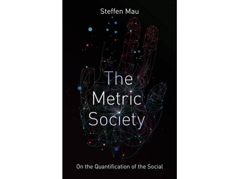 The Metric Society: On the Quantification of the Social