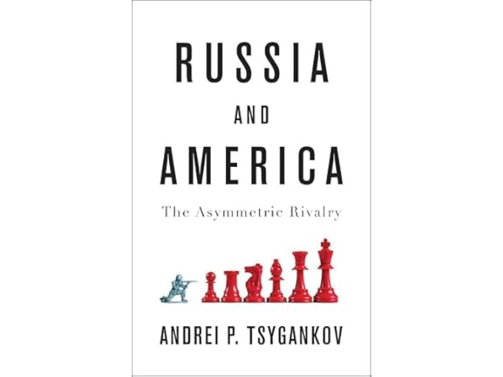 Russia and America: The Asymmetric Rivalry