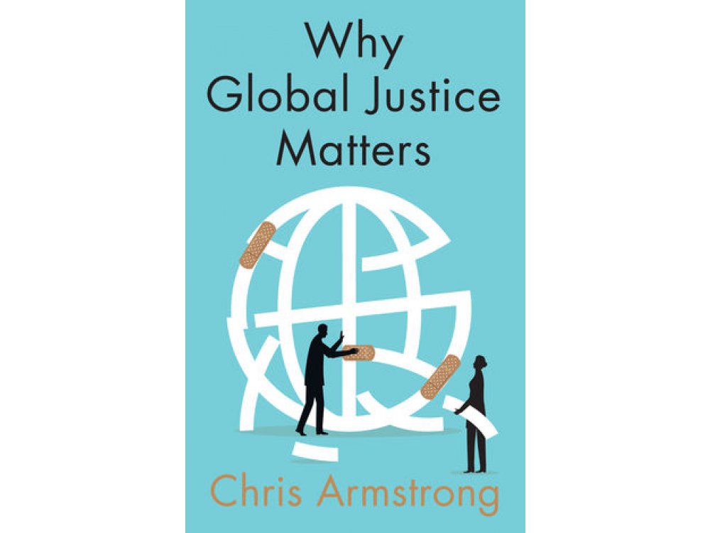 Why Global Justice Matters: Moral Progress in a Divided World