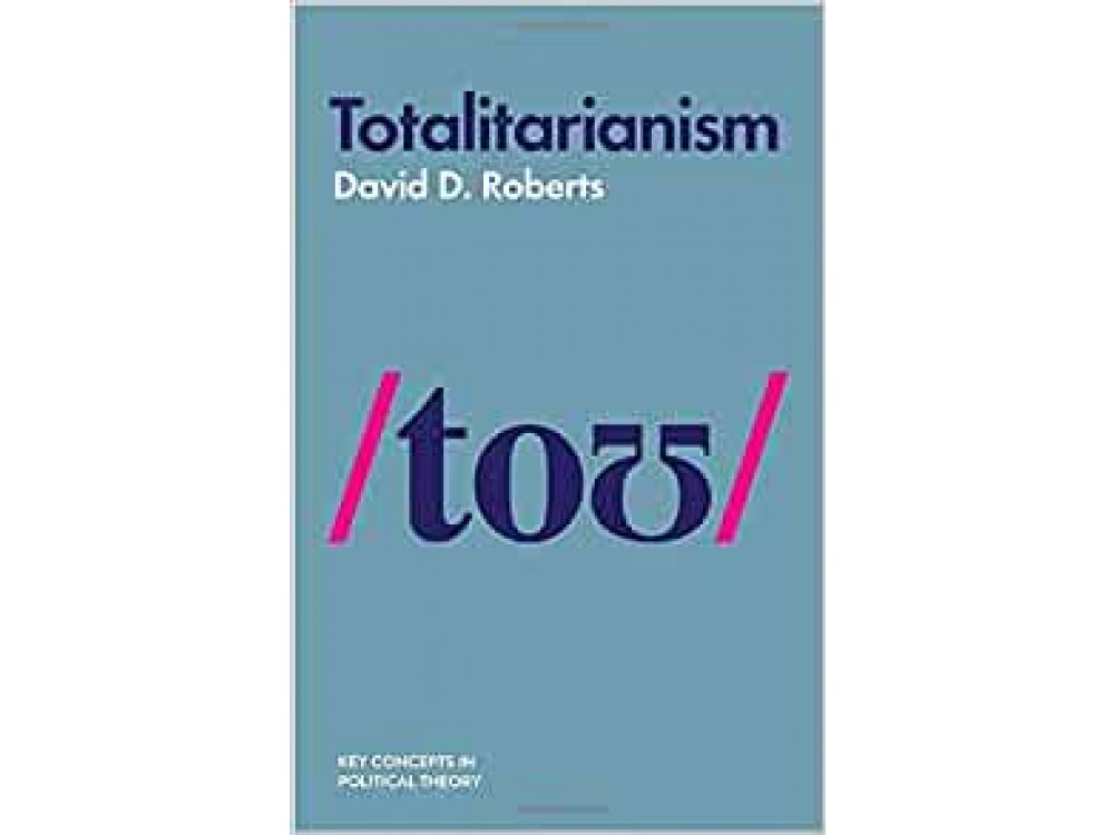 Totalitarianism (Key Concepts in Political Theory)