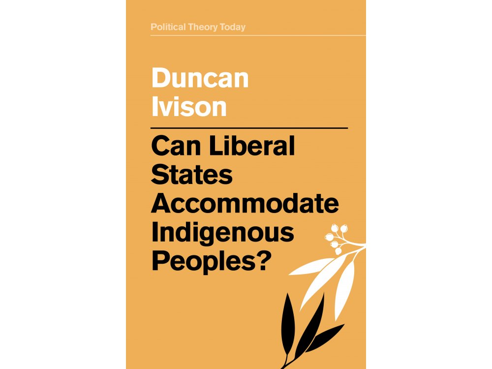 Can Liberal States Accommodate Indigenous Peoples?