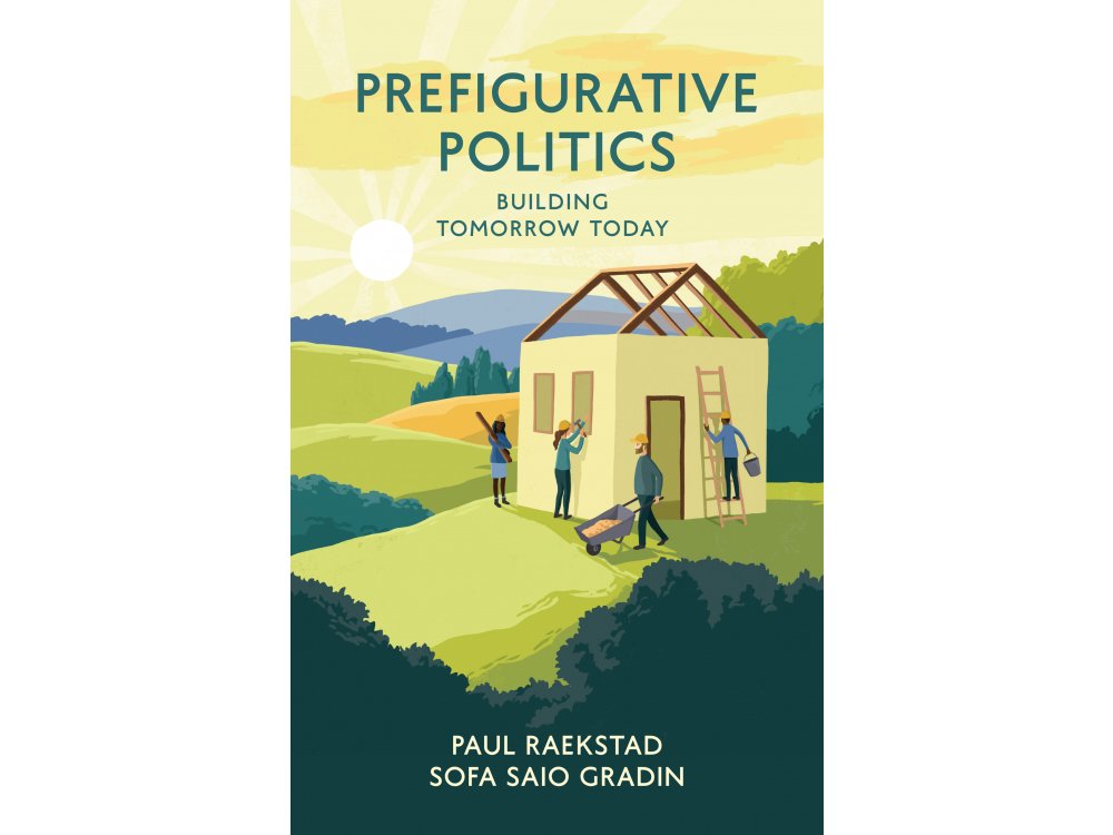 Prefigurative Politics: Building Tomorrow Today