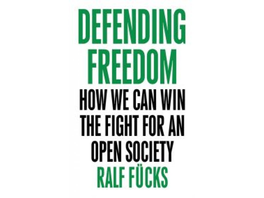 Defending Freedom: How We Can Win the Fight for an Open Society