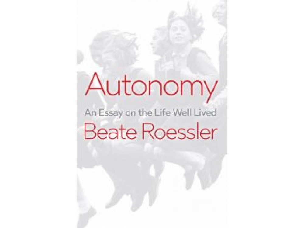 Autonomy: An Essay on the Life Well-Lived