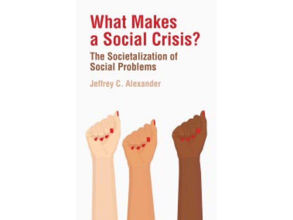 What Makes a Social Crisis?: The Societalization of Social Problems
